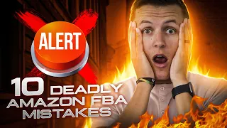 10 DEADLY Amazon FBA Mistakes to Avoid in 2024