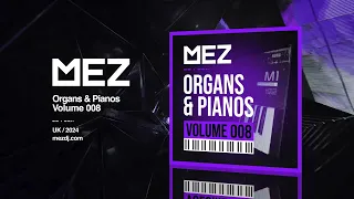 Mez - Organs & Pianos (Volume 008) | ORGAN | PIANO | HOUSE