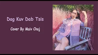 Dag Kuv Dab Tsis - Maiv Choj (cover)
