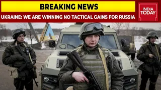We Are Winning, Russian Army Has Not Gained Any Tactical Advantage In 24 Hrs, Says Ukraine