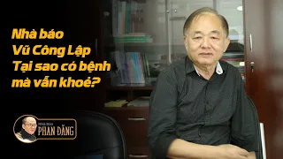 Nhà báo Vũ Công Lập: Muốn sống khoẻ, phải làm gì? | Nhà báo Phan Đăng