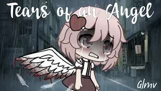 Tears of an Angel || Glmv || Part 1