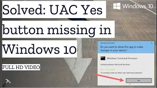 Solved: UAC Yes button missing in Windows 10