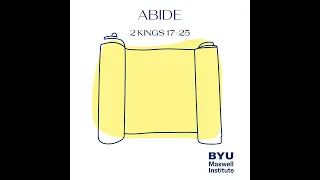 Abide: 2 Kings 17-25