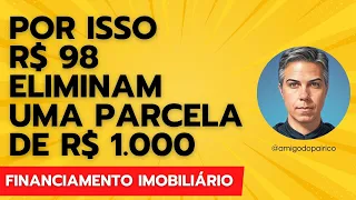 Por que um valor tão baixo elimina uma parcela no FINANCIAMENTO IMOBILIÁRIO?