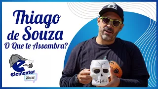 THIAGO DE SOUZA (O Que te Assombra?) | ELEMENTAR SHOW #128