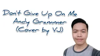 Don't Give Up On Me - Andy Grammer (Short Cover by VJ)
