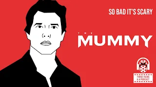 'The Mummy (2017)': The Movie That Ended A Franchise (Movies So Bad, They're Scary) - EPISODE 102