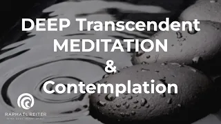 Guided Meditation for DEEP TRANSCENDENCE - Guided by Raphael Reiter