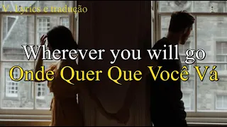 Wherever You Will Go The Calling - Letra e tradução