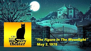 CBS RADIO MYSTERY THEATER -- "THE FIGURE IN THE MOONLIGHT" (5-2-78)