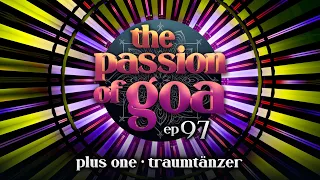 The Passion Of Goa #97 w/ Plus One, Traumtänzer | Psy- & Progressive Trance