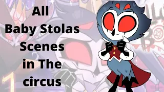 ALL (i think) BABY STOLAS SCENES - HELLUVA BOSS THE CIRCUS