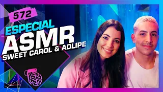 ASMR: SWEET CAROL E ADLIPE - Inteligência Ltda. Podcast #572