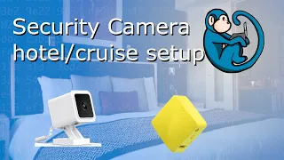 Wyze cam on the go  - how to setup a security camera in a Hotel room or Cruise ship cabin