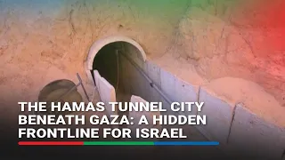 The Hamas tunnel city beneath Gaza: A hidden frontline for Israel | ABS-CBN News