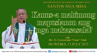 "Kanus-a mahimong mapuslanon ang mga makasasala?" - 7/13/2023 Misa ni Fr. Ciano Ubod sa SVFP.