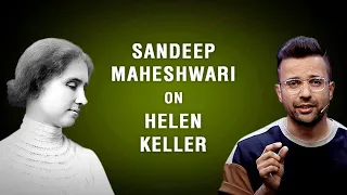 Sandeep Maheshwari on Helen Keller | Hindi