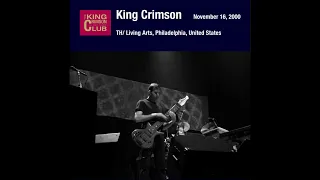 King Crimson - Theatre Of Living Arts, Philadelphia, United States (November 16, 2000)