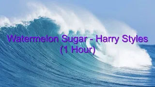 Watermelon Sugar by Harry Styles [1 Hour] (lyrics)