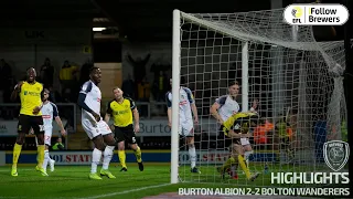 HIGHLIGHTS | Burton Albion 2-2 Bolton Wanderers