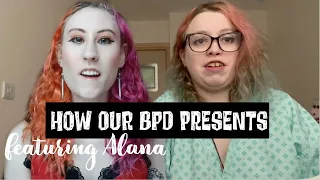 How our BPD presents! featuring Alana (mental health with Alana)