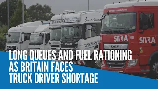 Long queues and fuel rationing as Britain faces truck driver shortage