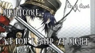 「Nightcore」→ We Don't Sleep At Night || male ver ✗