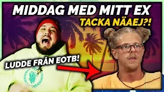 MIDDAG MED MITT EX: LUDDE FRÅN EOTB **TACKA NEAÄÄJ?!**