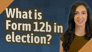 What is Form 12b in election?