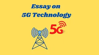 Essay on 5G Technology in English | 5G Technology: Concepts, Working, Challenges, Pros, and Cons