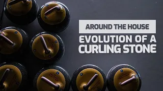 Around the House: Evolution of a Curling Stone
