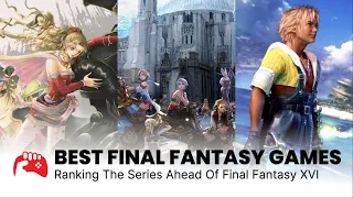 Best Final Fantasy Games - Ranking the Series Ahead of Final Fantasy XVI | Must-Watch for Fans!