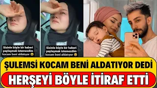 ŞULEMSİ KOCAM BENİ ALDATIYOR VİDEOSU HERŞEYİ BÖYLE İTİRAF ETTİ