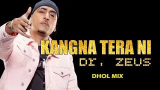 Kangna Tera Ni Dhol Mix | Dr.Zeus | Punjabi Song