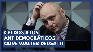🔴AO VIVO | CPI DOS ATOS GOLPISTAS OUVE HACKER WALTER  DELGATTI