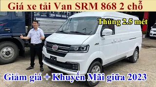 Báo giá xe tải Van srm 868 2 chỗ thùng 2.5m giữa 2023 Giá ưu đãi cực tốt | xe tải van 2 chỗ srm 868