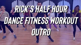 (END of workout) Outro to Rick's Half Hour Dance Fitness Workout - Make sure you use the PLAYLIST!