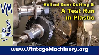 Cutting Helical Gears on the Horizontal Mill 6: A Trial Run in Plastic - My FIRST Helical Gear!