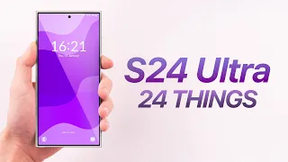 S24 Ultra - 24 Things You DIDN'T Know!