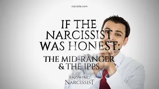 If the Narcissist Was Honest : Mid Ranger and the IPPS