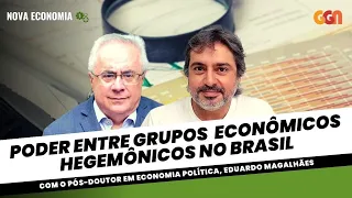 QUEM ESTÁ NO COMANDO? PODER ENTRE GRUPOS ECONÔMICOS HEGEMÔNICOS NO BRASIL | NOVA ECONOMIA | 05.10.23