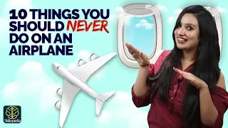10 Things You Shouldn’t Do On An Airplane - Air Travel Etiquette You Must Know | Self Improvemen