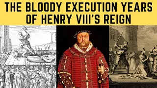 The BLOODY Execution Years Of Henry VIII's Reign