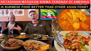 KETAGIHAN MASAKAN BIRMA TERENAK DI AMERIKA (IS BURMESE FOOD BETTER THAN OTHER ASIAN FOOD?)