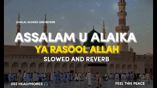 Assalam u Alaika Ya Rasool Allah - Slowed And Reverb Nasheed - Maher Zain - Use Headphones 🎧