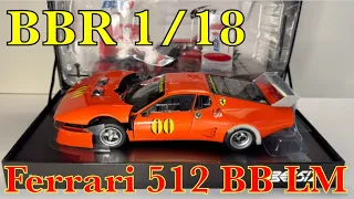 BBR 1/18 Ferrari 512 BB LM 1979 No.00 Limited Edition - Unboxing -