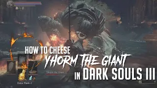 How to Cheese Yhorn the Giant in Dark Souls 3 (2022 Update - Easy Kill)