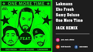 Lakmann feat. Eko Fresh & Samy Deluxe - One More Time Remix 2021 I JACK REMIX