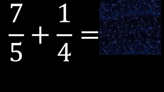 7/5 mas 1/4 . Suma de fracciones heterogeneas , diferente denominador 7/5+1/4